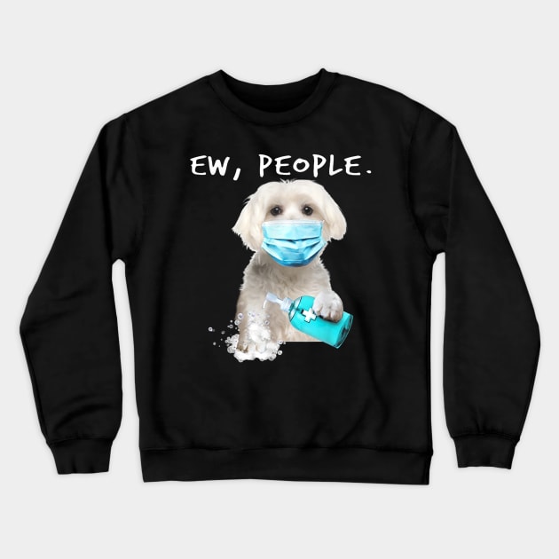 Maltese Ew People Dog Wearing A Face Mask Crewneck Sweatshirt by Carmenshutter